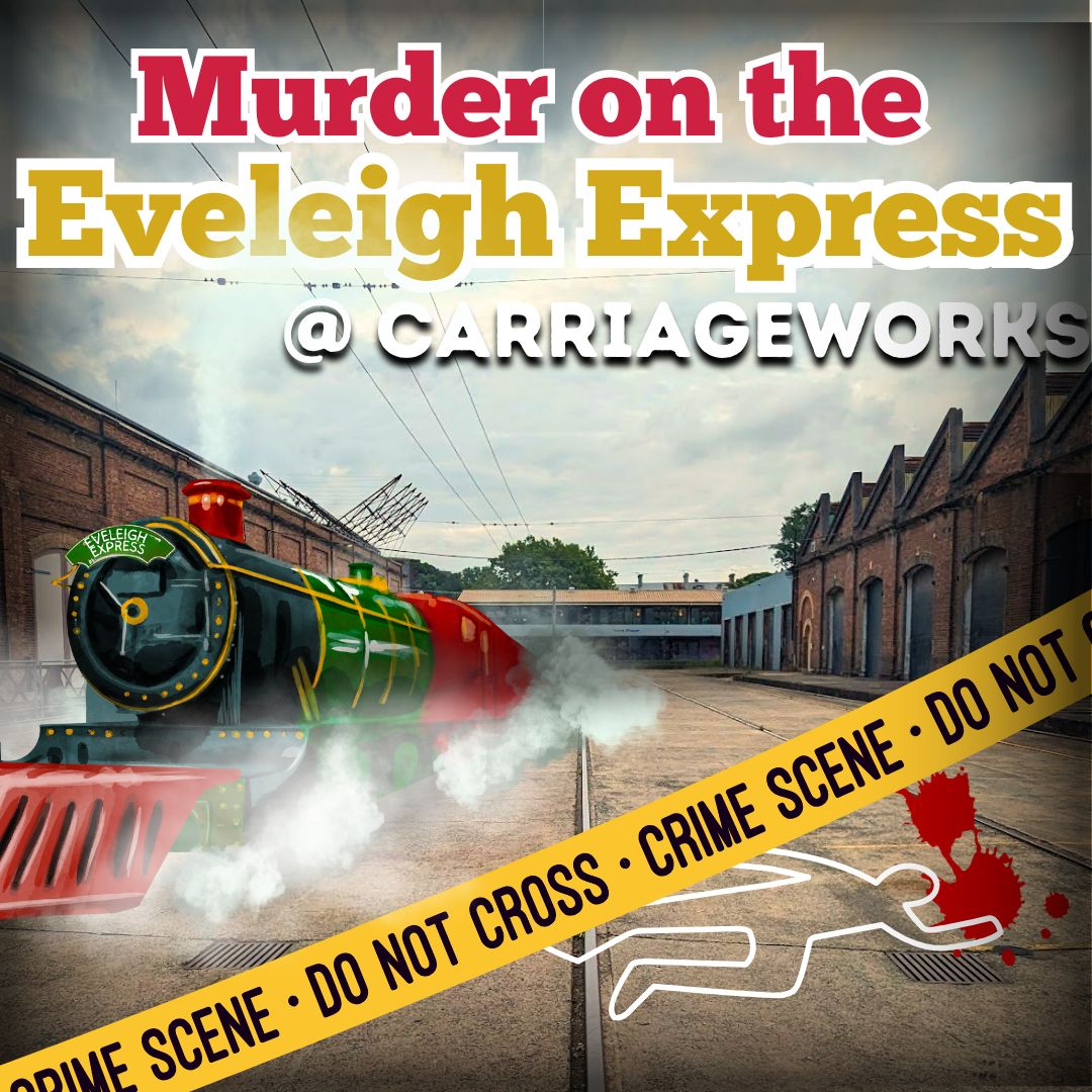 Murder on the Eveleigh Express @ Carriageworks